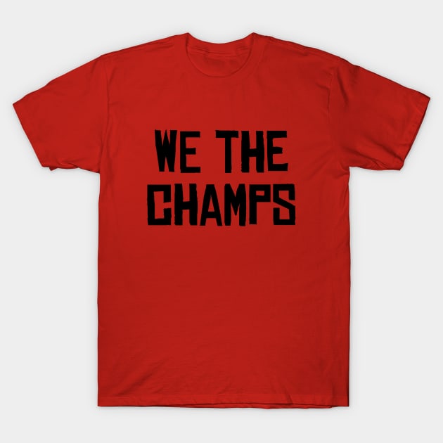 We The Champs - Red T-Shirt by KFig21